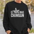 Mens El Papa Mas Chingon Mexican Hat Spanish Fathers Day Gift Sweatshirt Gifts for Him