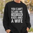 Mens Fathers Day You Cant Scare Me I Have Seven Kids And A Wife Sweatshirt Gifts for Him