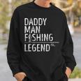 Mens Fishing Daddy Man Fishing Legend Proud Fisherman Dad Fish Sweatshirt Gifts for Him