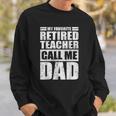 Mens Funny My Favorite Retired Teacher Call Me Dad Fathers Day Sweatshirt Gifts for Him