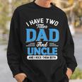 Mens I Have Two Titles Dad And Uncle Funny Grandpa Fathers Day V2 Sweatshirt Gifts for Him
