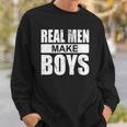 Mens Real Men Make Boys Daddy To Be Announcement Family Boydaddy Sweatshirt Gifts for Him