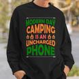 Modern Day Camping Is An Uncharged Phone Sweatshirt Gifts for Him