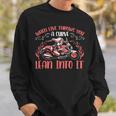 Motorcycle Saying When Live Throws You 474 Shirt Sweatshirt Gifts for Him