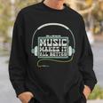 Music Makes It All Better 763 Shirt Sweatshirt Gifts for Him