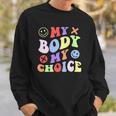 My Body My Choice Pro Choice Womens Rights Retro Feminist Sweatshirt Gifts for Him