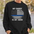 My Daddy Is My Hero Police Officer Thin Blue Line Sweatshirt Gifts for Him