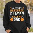 My Favorite Baseball Player Calls Me Dad 819 Trending Shirt Sweatshirt Gifts for Him