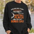 My Favorite Basketball Player Calls Me Bonus Dad Funny Daddy Sweatshirt Gifts for Him