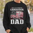 My Favorite Caregiver Calls Me Dad Patriotic 4Th Of July Sweatshirt Gifts for Him