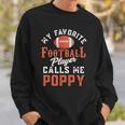 My Favorite Football Player Calls Me Poppy Sweatshirt Gifts for Him My Favorite Football Player Calls Me Poppy Sweatshirt Gifts for Him