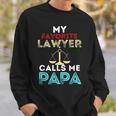 My Favorite Lawyer Calls Me Papa Fathers Day Dad Sweatshirt Gifts for Him