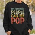 My Favorite People Call Me Pop Gift Fathers Day Sweatshirt Gifts for Him