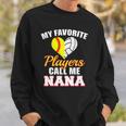 My Favorite Softball Volleyball Players Call Me Nana Sweatshirt Gifts for Him