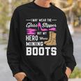 My Hero Wears Mining Boots Coal Miner Gift Wife Sweatshirt Gifts for Him