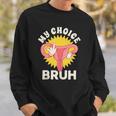 My Uterus My Choice Pro Choice Reproductive Rights Sweatshirt Gifts for Him