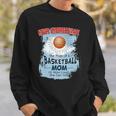 Never Underestimate The Pride Of A Basketball Mom Sweatshirt Gifts for Him
