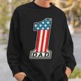 Number One Dad American Flag 4Th Of July Fathers Day Gift Sweatshirt Gifts for Him