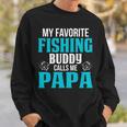 Papa Grandpa Fishing Gift My Favorite Fishing Buddy Calls Me Papa Sweatshirt Gifts for Him