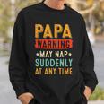 Papa Warning May Nap Suddenly At Any Time Vintage Father’S Day
 Sweatshirt Gifts for Him