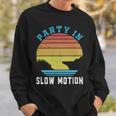 Party In Slow Motion Vintage Funny Boating Boating Gifts Sweatshirt Gifts for Him