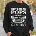 Pops Grandpa Gift They Call Me Pops Because Partner In Crime Makes Me Sound Like A Bad Influence Sweatshirt Gifts for Him