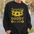 Promoted To Daddy Est 2022 Sunflower Sweatshirt Gifts for Him