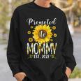 Promoted To Mommy Est 2022 Sunflower New Mothers Day Gifts Sweatshirt Gifts for Him