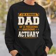 Proud Dad Of Awesome Actuary Fathers Day Gift Sweatshirt Gifts for Him