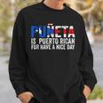 Puñeta Is Puerto Rican For Have A Nice Day Puerto Rico Sweatshirt Gifts for Him