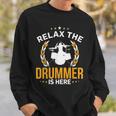 Relax The Drummer Here Sweatshirt Gifts for Him