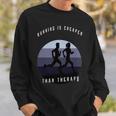 Running Is Cheaper Than Therapy Sweatshirt Gifts for Him