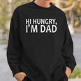 Sarcasm Sayings Fathers Day Humor Joy Hi Hungry Im Dad Sweatshirt Gifts for Him
