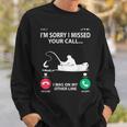 Sorry I Missed Your Call I Was On My Other Line - Fishing Sweatshirt Gifts for Him