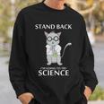 Stand Back Im Going To Try Science Sweatshirt Gifts for Him