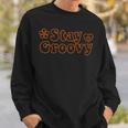 Stay Groovy Hippie Retro Style Sweatshirt Gifts for Him