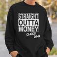 Straight Outta Money Cheer Dad Funny Sweatshirt Gifts for Him