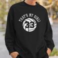 Thats My Girl 33 Volleyball Player Mom Or Dad Gift Sweatshirt Gifts for Him