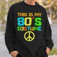 This Is My 80S Costume Funny Halloween 1980S 80S Party Sweatshirt Gifts for Him
