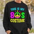 This Is My 80S Costume Funny Halloween 1980S 80S Party Sweatshirt Gifts for Him