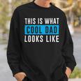 This Is What Cool Dad Looks Like Fathers DayShirts Sweatshirt Gifts for Him