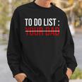 To Do List Your Dad 504 Trending Shirt Sweatshirt Gifts for Him