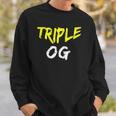 Triple Og Popular Hip Hop Urban Quote Original Gangster Sweatshirt Gifts for Him