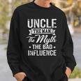 Uncle The Bad Influence Funny Sweatshirt Gifts for Him