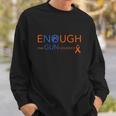 Wear Orange Gun Violence Awareness Enough End Gun Violence Sweatshirt Gifts for Him