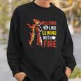 Welding Is Like Sewing With Fire Sweatshirt Gifts for Him