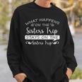 What Happens On The Sisters Trip Stays On The Sisters Trip Sweatshirt Gifts for Him