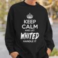 Whited Name Gift Keep Calm And Let Whited Handle It Sweatshirt Gifts for Him