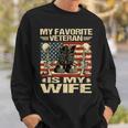 Wife Veterans Day My Favorite Veteran Is My Wife Sweatshirt Gifts for Him