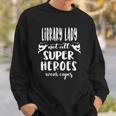 Womens Cool Super Library Lady Saying Library Lady Sweatshirt Gifts for Him